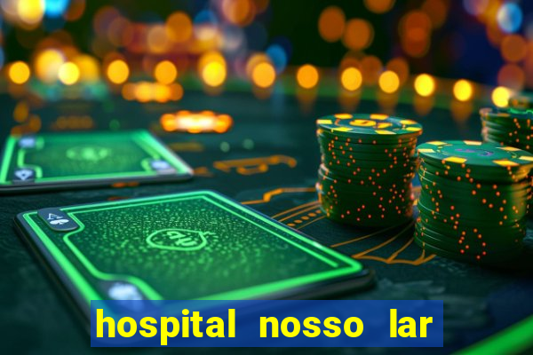 hospital nosso lar fortaleza telefone